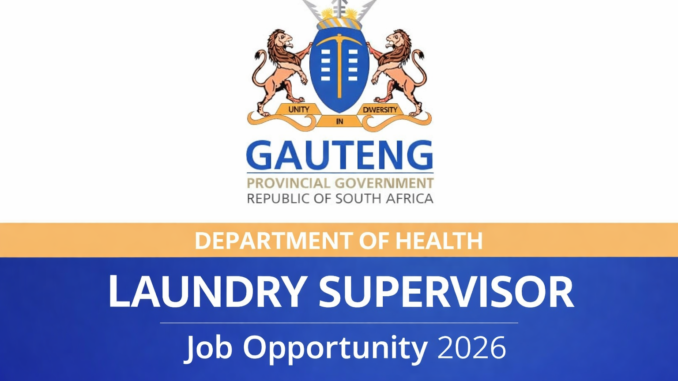 Department of Health Laundry Supervisor job opportunity in Gauteng Provincial Laundry